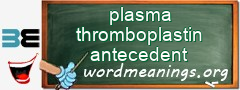 WordMeaning blackboard for plasma thromboplastin antecedent